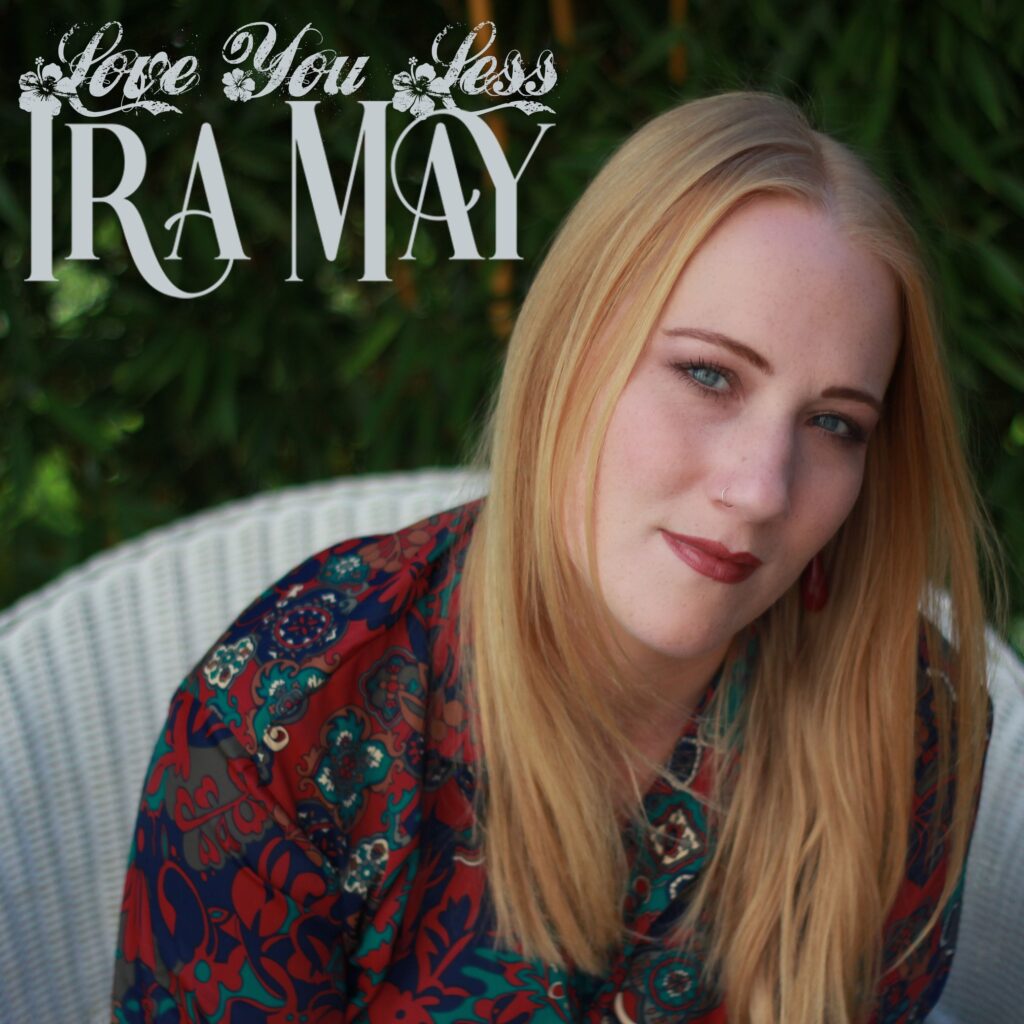 Ira May - Love You Less